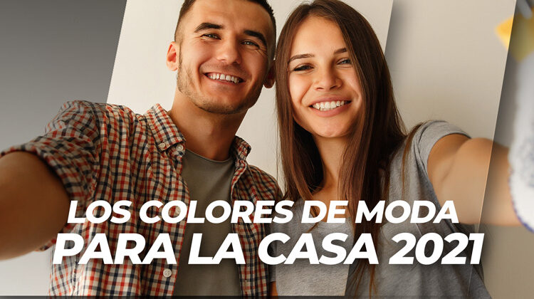  LOS COLORES DE MODA PARA LA CASA 2021